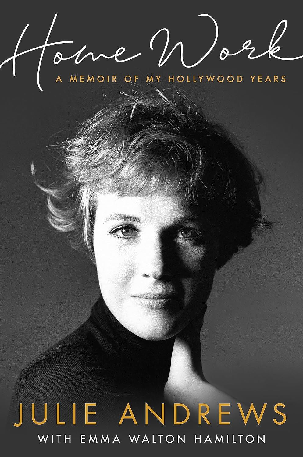 Home Work: A Memoir of my Hollywood Years - Julie Andrews