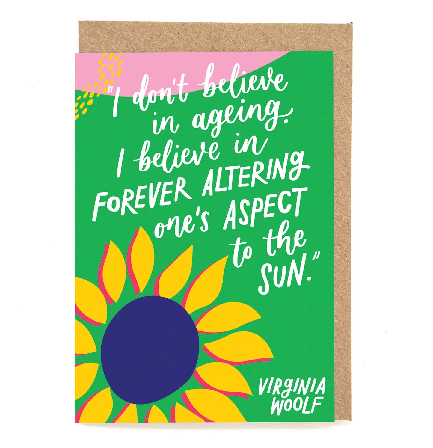 I don't believe in aging - Virginia Woolf