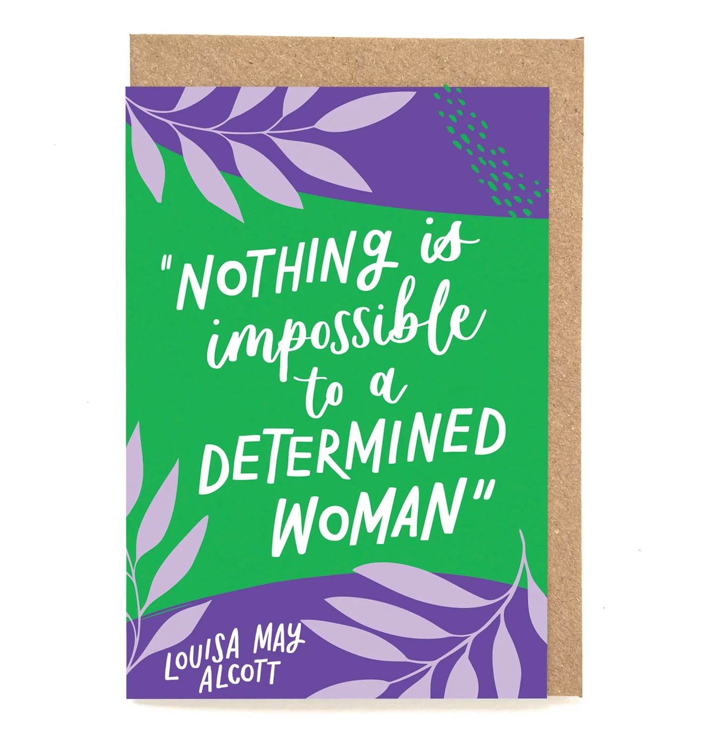 Nothing is impossible to a determined woman - Louisa May Alcott