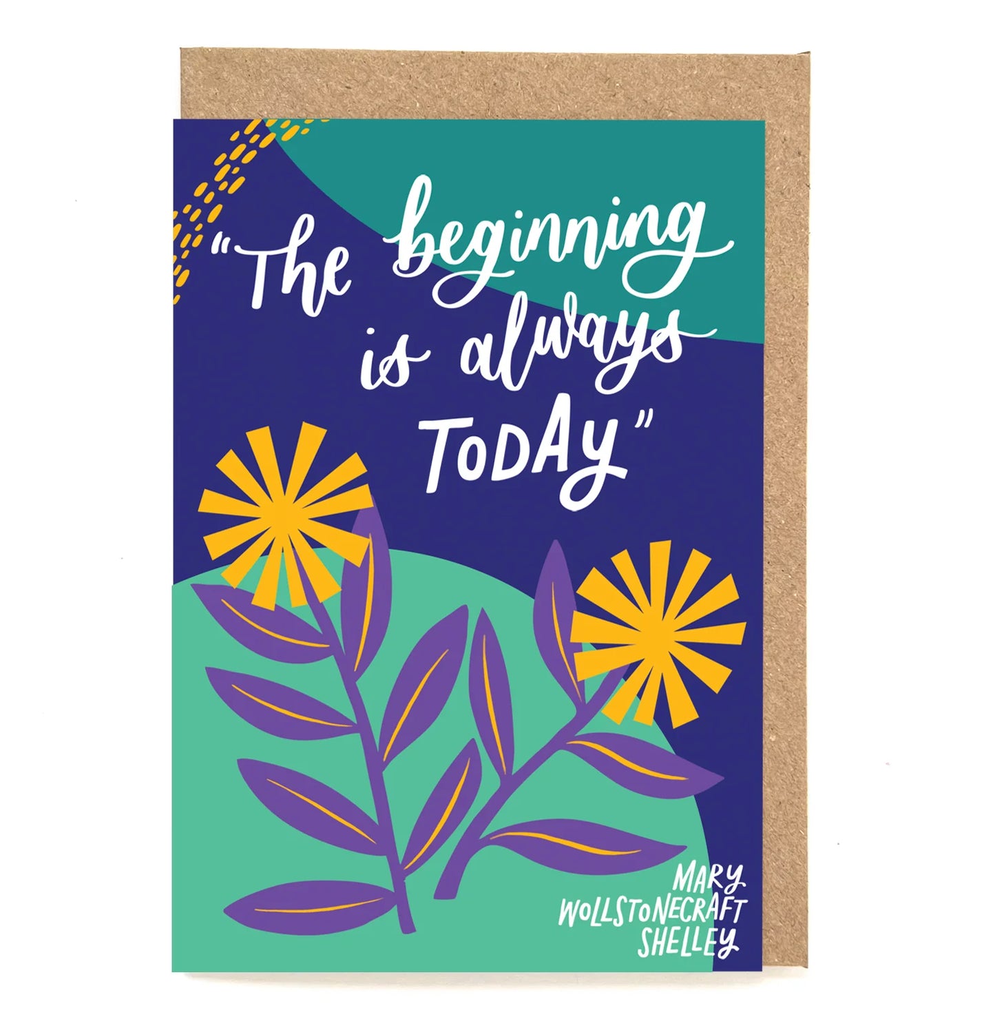 The beginning is always today - Mary Wollstonecraft Shelley