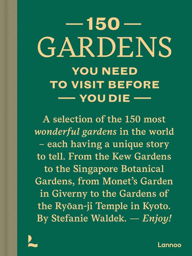 150 Gardens you need to Visit before you Die