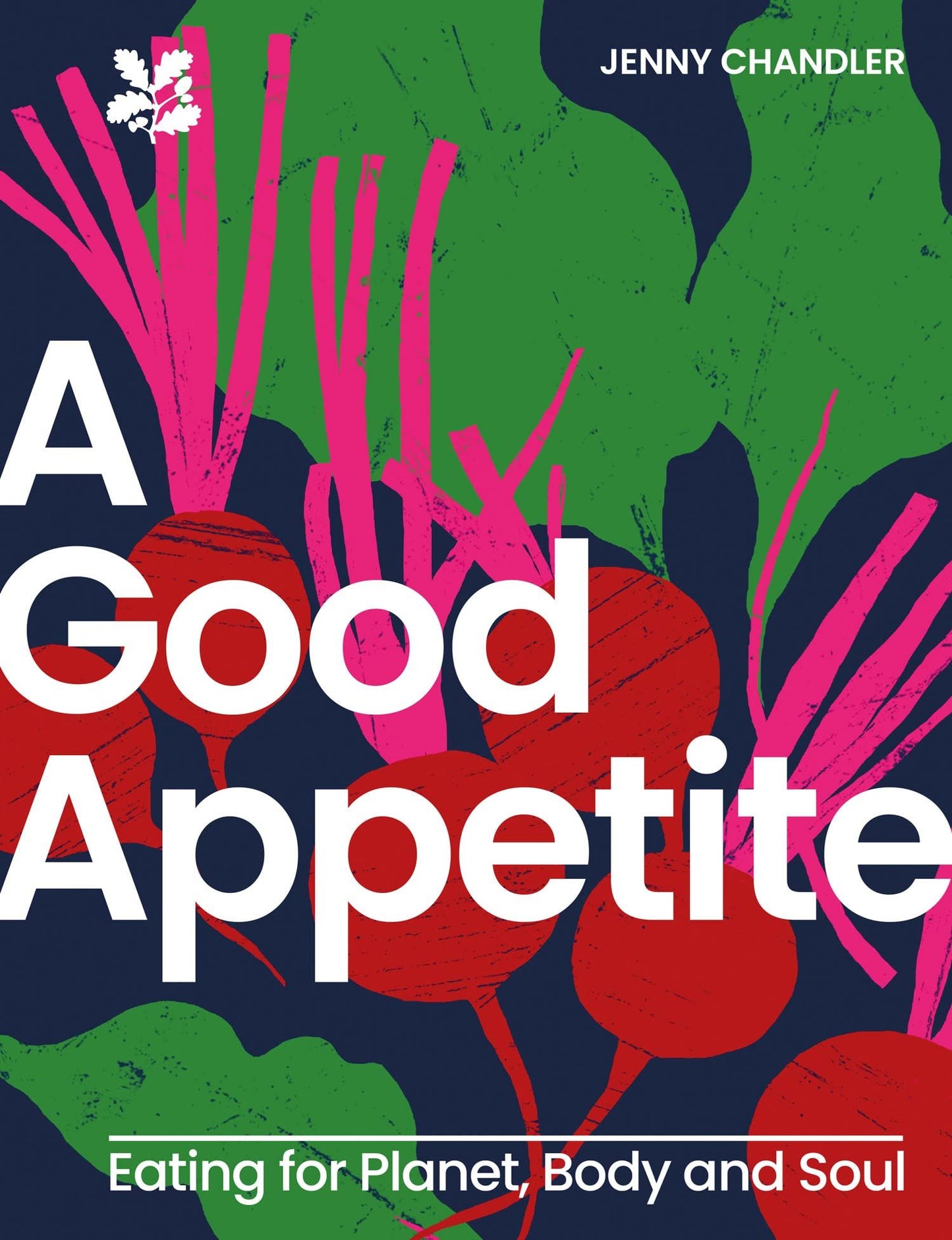 Good Appetite: Eating for Planet, Body and Soul