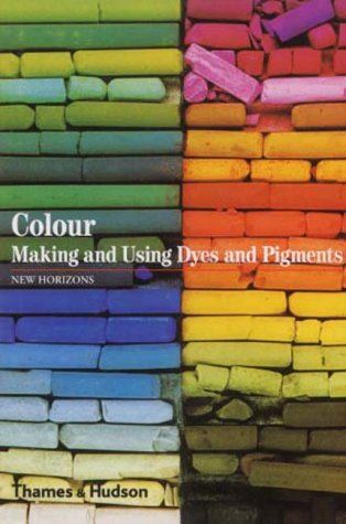 Colour: Making and Using Dyes and Pigments