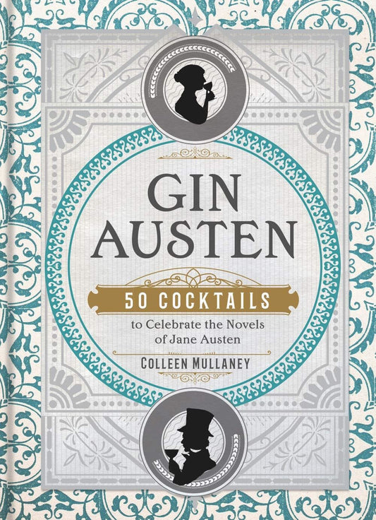 Gin Austen: 50 Cocktails to Celebrate the Novels