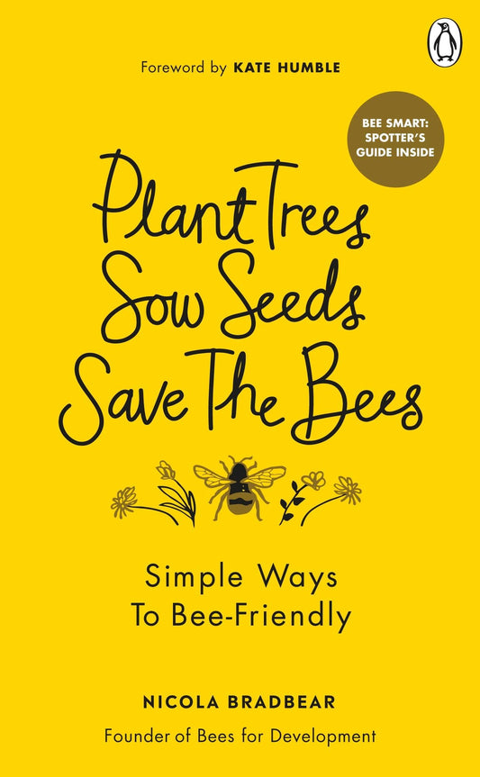 Plant Tress, Sow Seeds, Save Bees