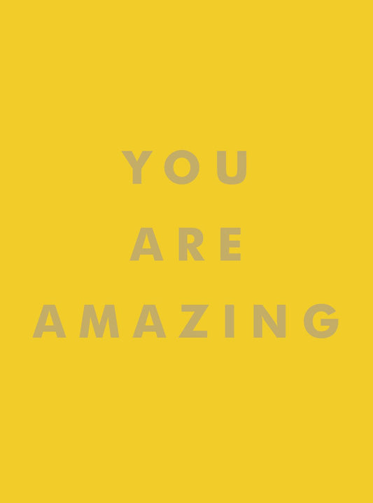 You Are Amazing - A Book of Quotations