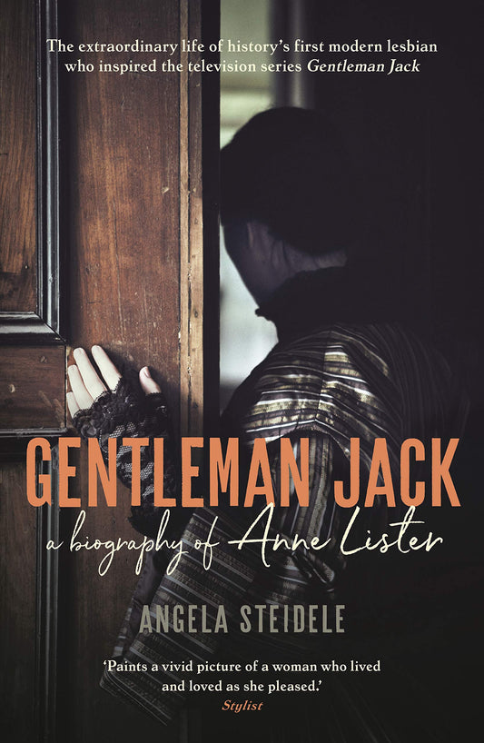 Gentleman Jack - A Biography of Anne Lister