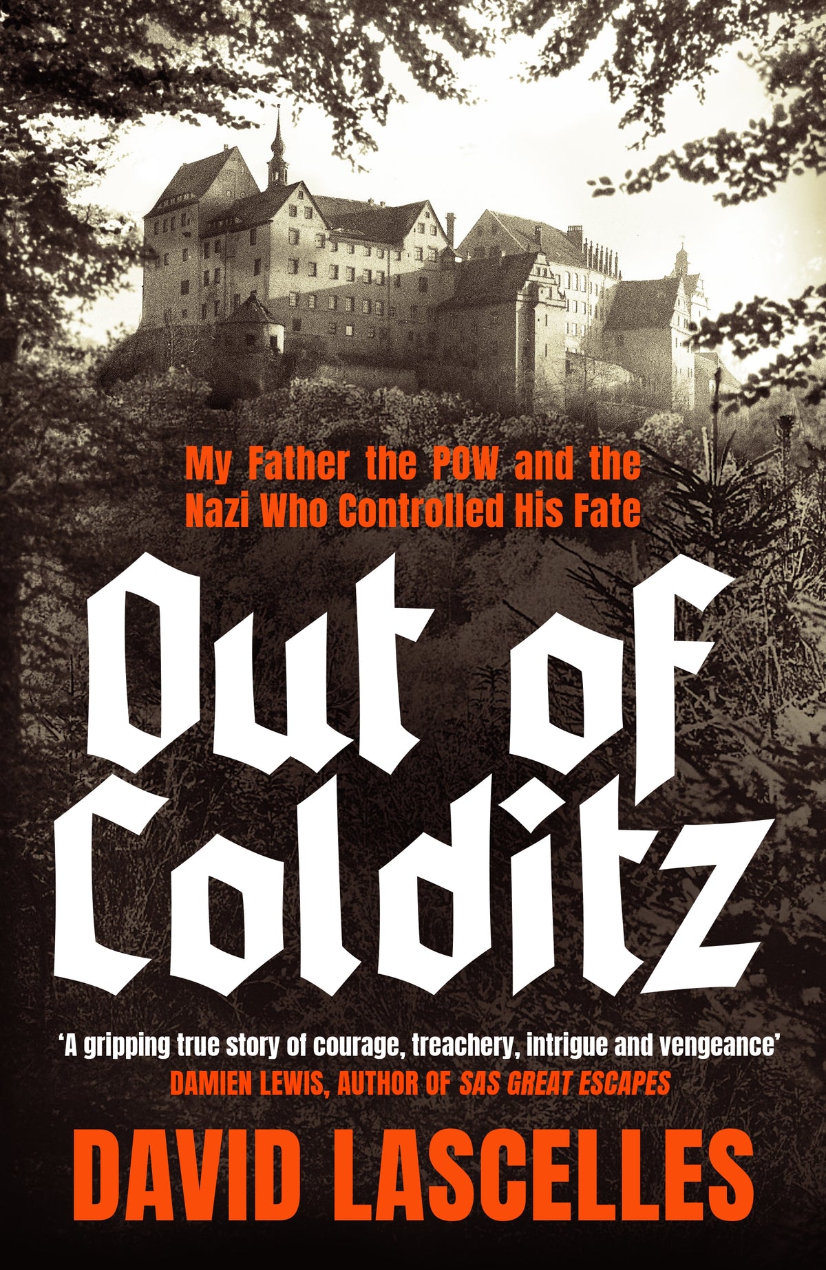 Out of Colditz: My Father the POW and the Nazi who Controlled his Fate - By David Lascelles