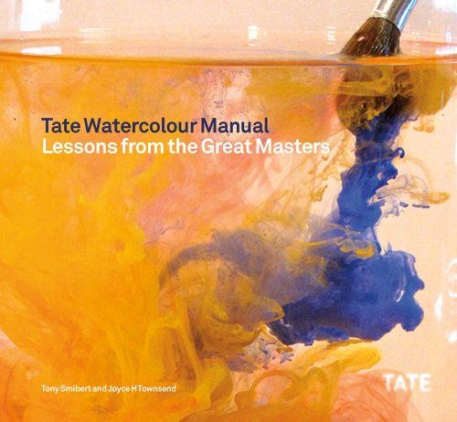 Tate Watercolour Manual: Lessons from the Great Masters