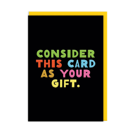 Consider this Card as your Gift Birthday Card