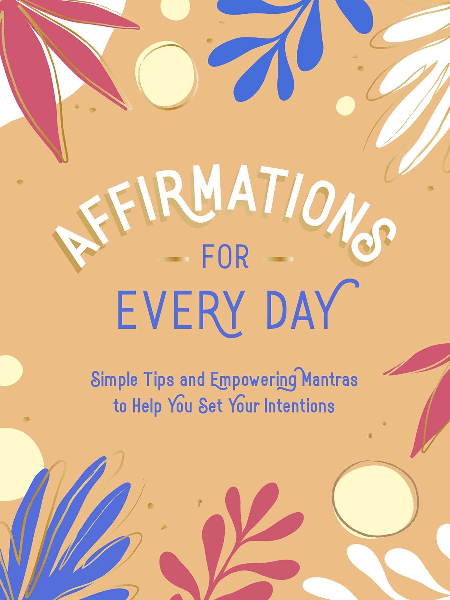 Affirmations For Every Day: Simple Tips