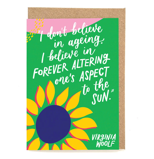 I don't believe in aging - Virginia Woolf