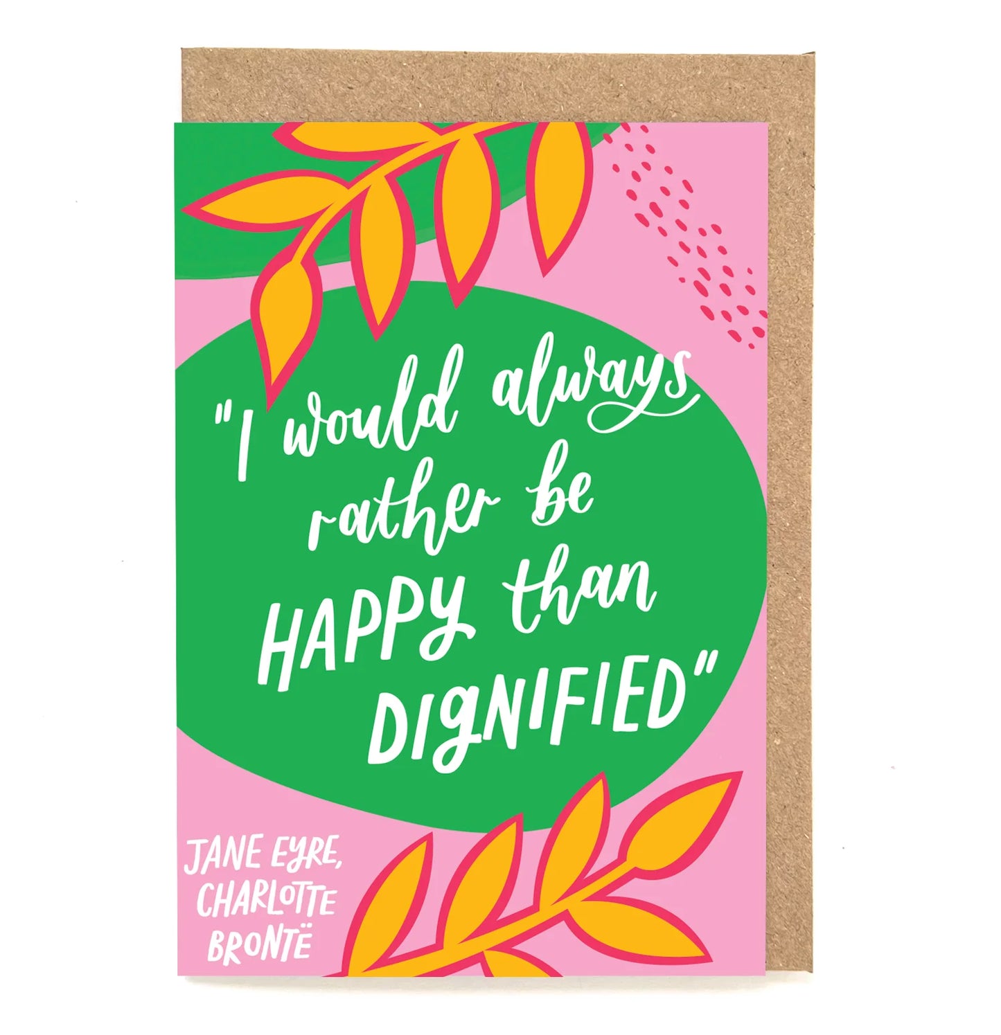 I would always rather be happy than dignified