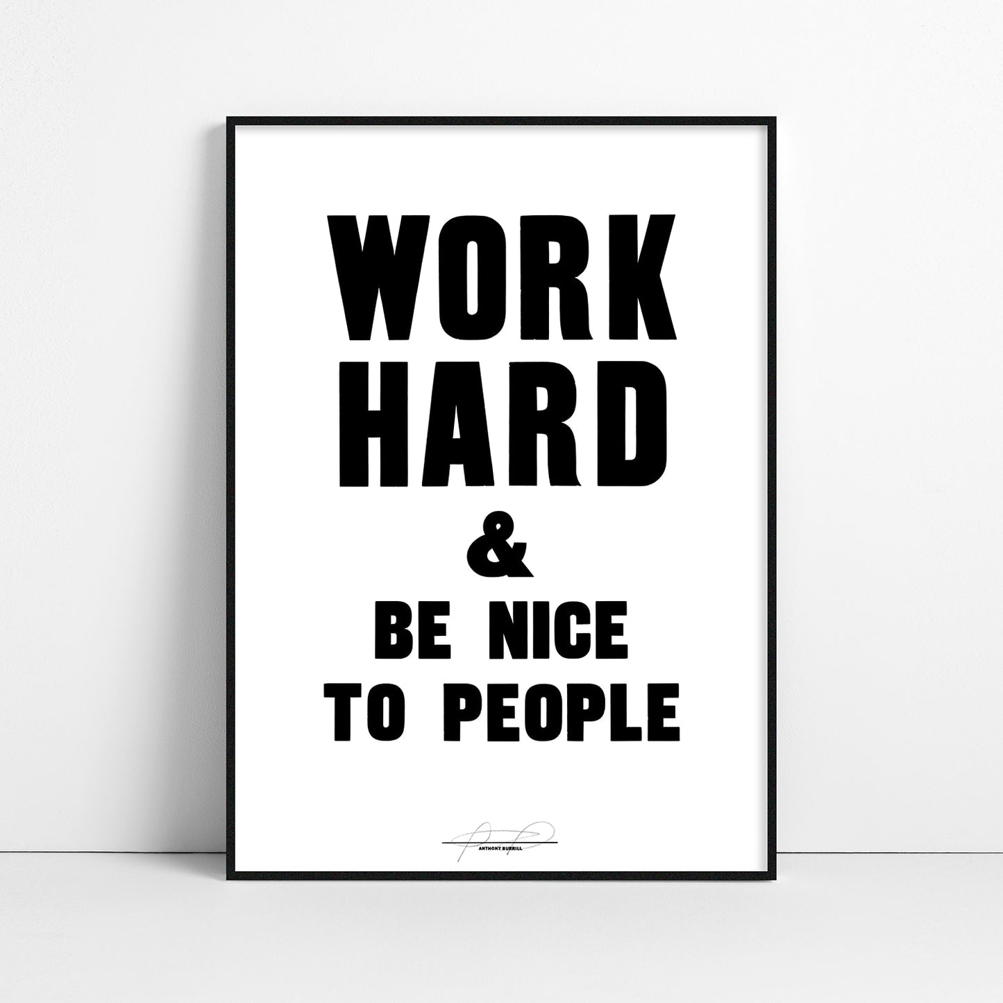 Work Hard & Be Nice To People  - Anthony Burrill Signed Print