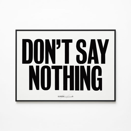 Don't Say Nothing - Anthony Burrill Signed Print