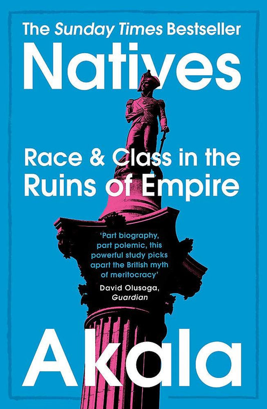 Natives: Race and Class in the Ruins of Empire