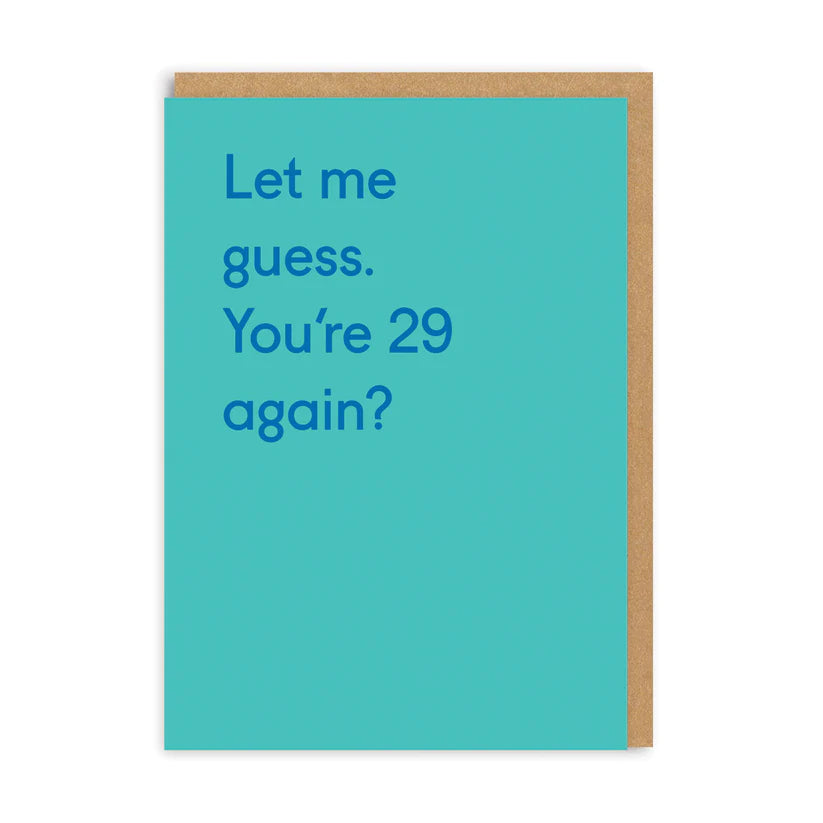 Let me Guess. You're 29 Again? - Quote card