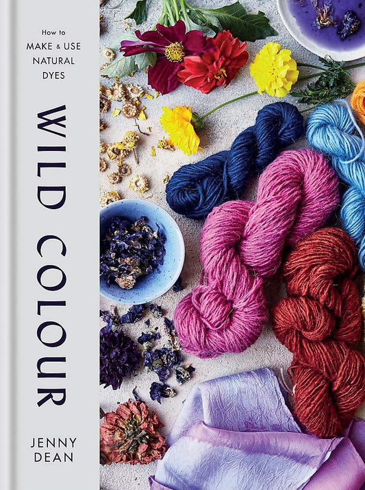Wild Colour: How to Make & Use Natural Dyes