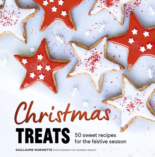 Christmas Treats: 50 sweet recipes for the festive season