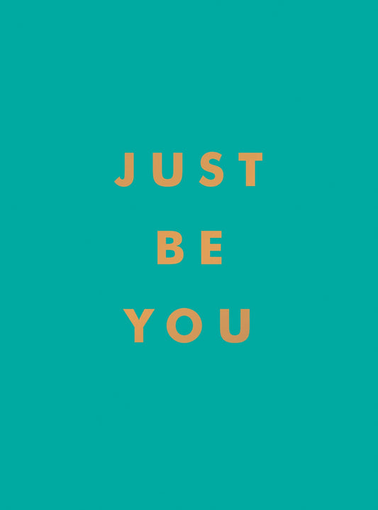 Just Be You: Inspirational Quotes